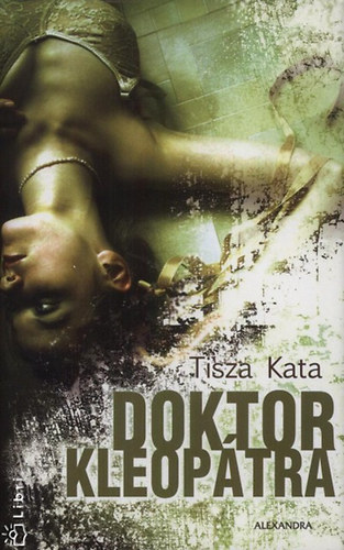 Tisza Kata - Doktor Kleopátra