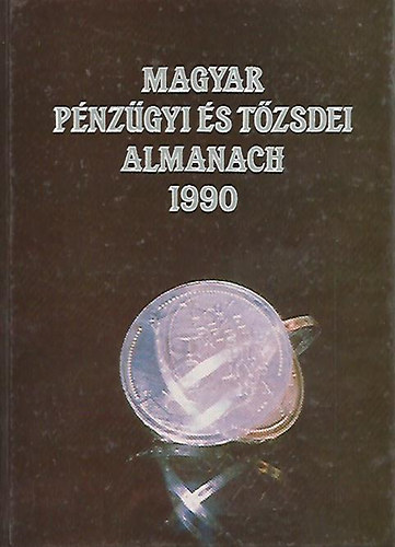 Kerekes György (szerk) - Magyar pénzügyi és tőzsdei almanach 1990