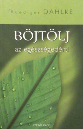 Ruediger Dahlke - Bjtlj az egszsgedrt!