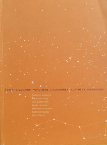 Susanne Gottberg, Radoslaw Gryta, Tero Laaksonen, Kuutti Lavonen, Henrietta Lehtonen, Catarina Ryppy, Risto Suomi - szaki Dimenzik - Nrdliche Dimensionen - Northern Dimensions