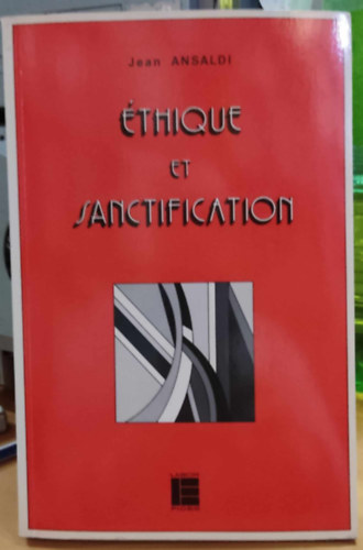 Jean Ansaldi - thique et Sanctification - Morales politiques et saintet chrtienne (Labor et Fides)(Le Champ thique No 9)