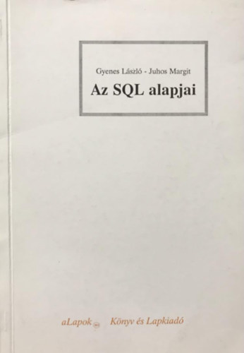 Gyenes L�szl�; Juhos Margit - Az SQL alapjai