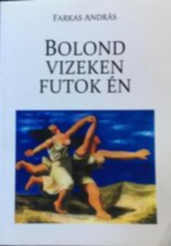 Farkas Andr�s - Bolond vizeken futok �n