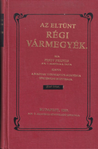 Pesty Frigyes - Az eltűnt régi vármegyék I.