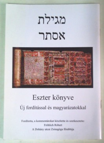 Dr. Frlich Rbert (szerk.) - Eszter knyve - j fordtssal s magyarzatokkal