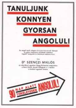 Dr. Szenczi Mikls - Tanuljunk knnyen gyorsan angolul!