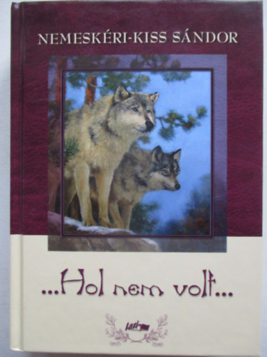 Nemeskéri-Kiss Sándor - Hol nem volt...