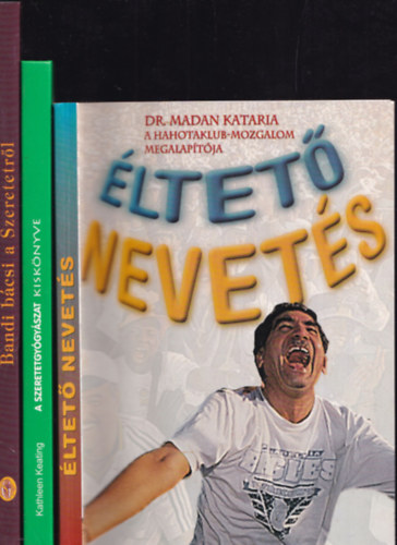 Dr. Madan Kataria, Kathleen Keating, Gykssy - 3db. letmd knyv: ltet nevets + A szeretetgygyszat kisknyve + Bandi bcsi a Szeretetrl