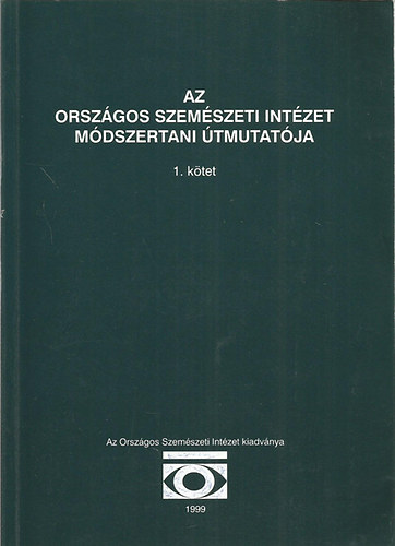 Dr. Hatvani Istv�n (szerk.) - Az Orsz�gos Szem�szeti Int�zet m�dszertani �tmutat�ja I.