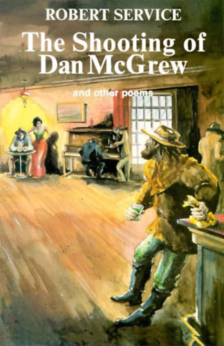 Robert Service, Mariken Van Nimwegen (illus.) - The Shooting of Dan McGrew and other poems (Hancock House Publishers Ltd.)