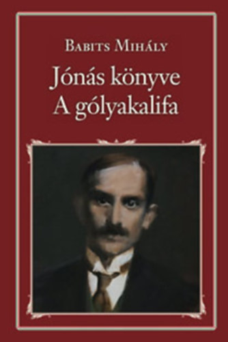 Babits Mihály - Jónás könyve - A gólyakalifa - Nemzeti könyvtár 53.