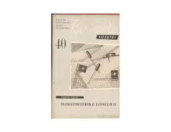T�r� Lajosn�, Urb�n J�nos - Tranzisztortechnikai tanfolyam II. (R�di�amat�r f�zetei 40.)