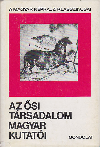 Zsigmond G�bor (szerk.) - Az �si t�rsadalom magyar kutat�i (A magyar n�prajz klasszikusai)
