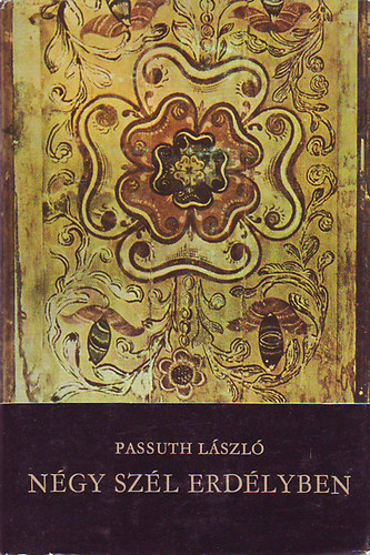 Passuth L�szl� - N�gy sz�l Erd�lyben