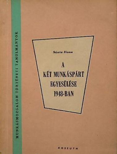S�nta Ilona - A k�t Munk�sp�rt egyes�l�se 1948-ban