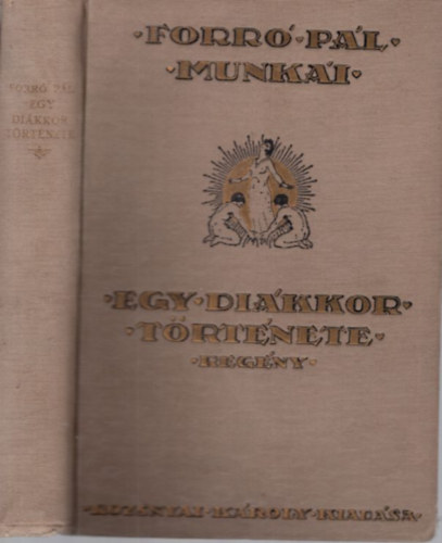 Forr� P�l - Egy di�kkor t�rt�nete (Forr� P�l munk�i gy�jtem�nyes d�szkiad�s)