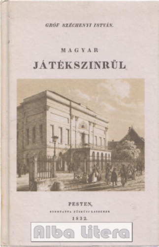 Sz�chenyi Istv�n - Magyar j�t�kszinr�l