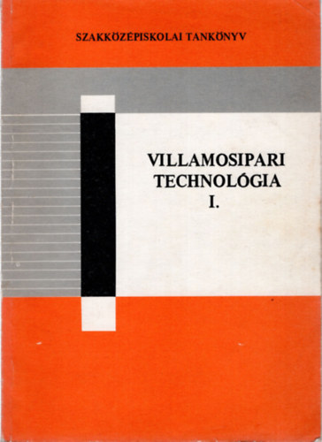 Czoboly Ern�, Folgens A. Zolt�n - Villamosipari technol�gia I.- A szakk�z�piskola II. oszt�lya sz�m�ra