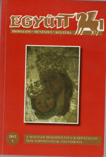 Csords Lszl, Bakos Kiss Kroly - Egytt 2012/1 - Irodalom-mvszet-kultra