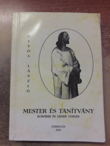 Ötvös László - Mester és tanítvány - korábbi és újabb versek