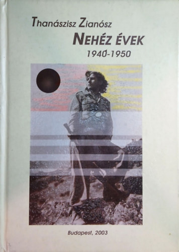 Than�szisz Zian�sz - Neh�z �vek 1940-1950