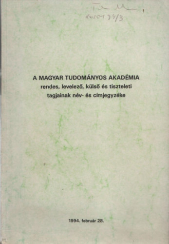 A Magyar Tudomnyos akadmia rendes, levelez, kls s tiszteleti tagjainak nv- s cmjegyzke