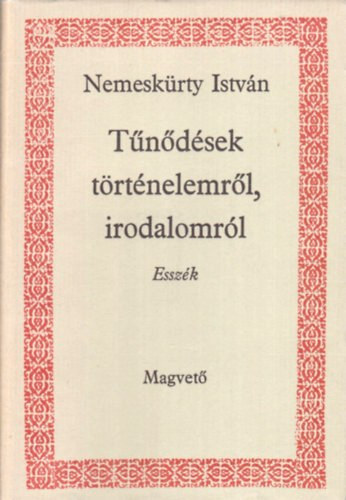Nemesk�rty Istv�n - T�n�d�sek t�rt�nelemr�l, irodalomr�l