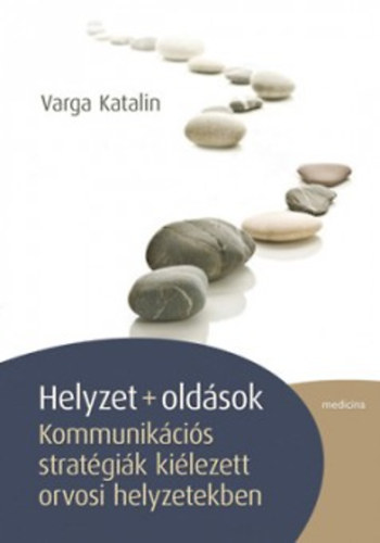 Varga Katalin - Helyzet + oldsok -  Kommunikcis sratgik kilezett orvosi helyzetekben