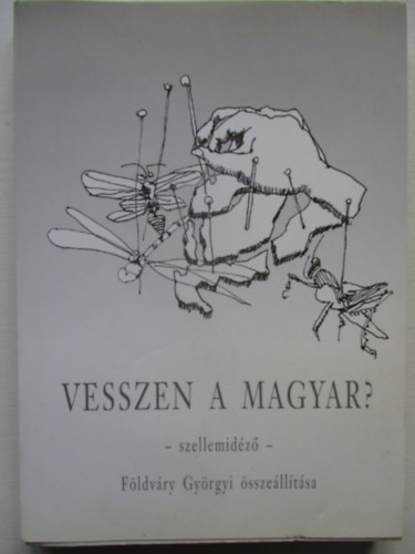 Fldvry Gyrgyi (szerk.) - Vesszen a magyar?