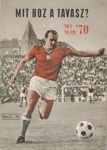 Szcs Lszl (szerk.) - Mit hoz a tavasz? NB I, NB I/B 1970