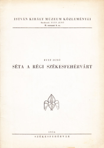 Fitz Jen (szerk.) - Sta a rgi Szkesfehrvrt