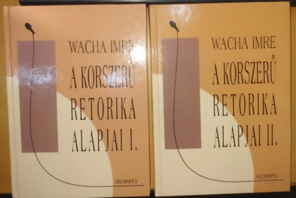 Wacha Imre - A korszerű retorika alapjai I-II.