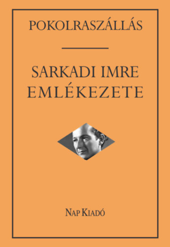 Mrkus Bla (szerk.) - Pokolraszlls: Sarkadi Imre emlkezete