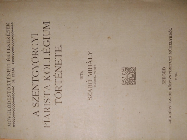 Szab� Mih�ly - A szentgy�rgyi piarista koll�gium t�rt�nete