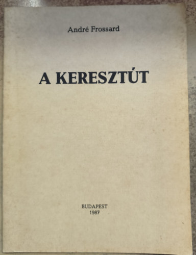 Andr Frossard - A keresztt