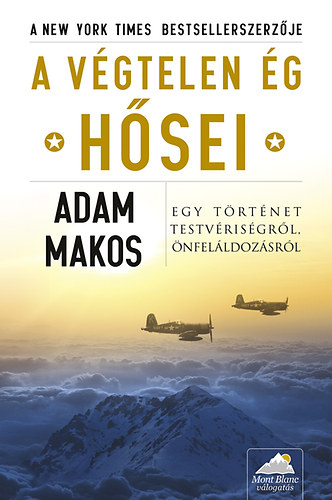 Adam Makos - A vgtelen g hsei