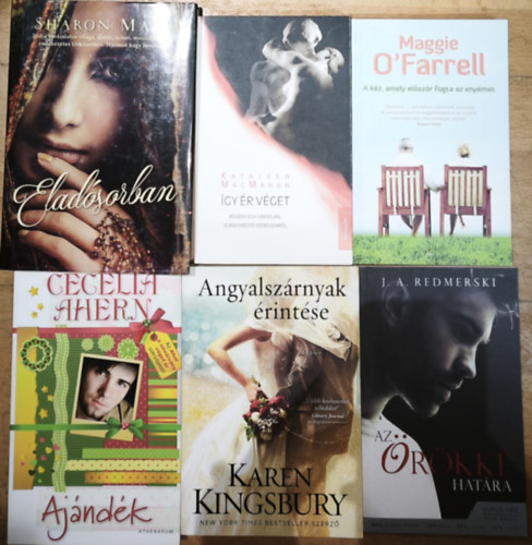 Sharon Maas, Karen Kingsbury, Cecelia Ahern, Maggie O'Farrell, Kathleen Macmahon - 5db romantikus, meghat� reg�ny - Elad�sorban, Angyalsz�rnyak �rint�se, Aj�nd�k, Az �r�kk� hat�rai, A k�z, amely el�sz�r fogta az eny�met, �gy �r v�get