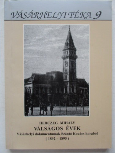 Herczeg Mihly - Vlsgos vek - Vsrhelyi dokumentumok Sznt Kovcs korbl (1892-1895)