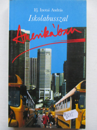 Inotai András - Iskolabusszal Amerikában