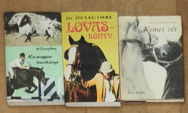 Ilja Kasafutgyinov, Dr. �csag Imre - 3db k�nyv lovakkal, lovagl�ssal kapcsolatban - Nemes v�r, Lovask�nyv, Kis magyar lovask�nyv