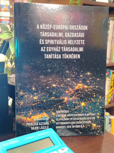 Azzaro Pierluca (szerk.) Gájer László (szerk.) - A közép-európai országok társadalmi, gazdasági és spirituális helyzete az Egyház társadalmi tanításának tükrében