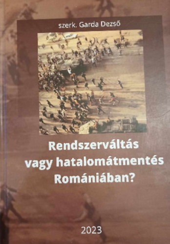 Garda Dezs (szerk.) - Rendszervlts vagy hatalomtments Romniban?