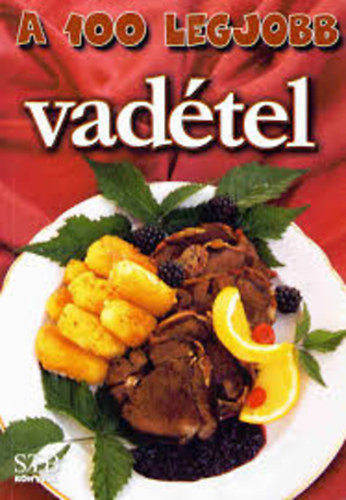 Bodó Alpár - A 100 legjobb vadétel