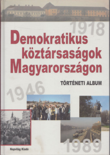 Kende Jnos,Ernyi Tibor,Feitl Istvn,Ripp Zoltn - Demokratikus kztrsasgok Magyarorszgon (Trtneti album 1918,1946,1989)