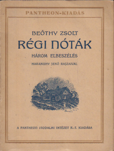 Beöthy Zsolt - Régi nóták (Három elbeszélés) Haranghy Jenő rajzaival