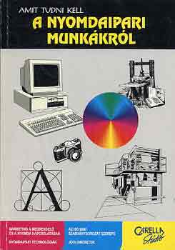 Dr. Gara M.-Gr�ber M. - Amit tudni kell a nyomdaipari munk�kr�l