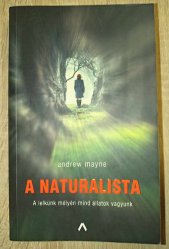 Andrew Mayne, Szieberth dm (ford.) - A naturalista (Lelknk mlyn mind llatok vagyunk)