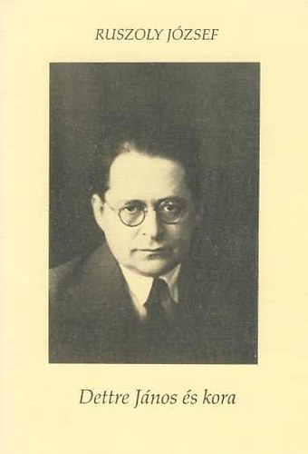Ruszoly J�zsef - Dettre J�nos �s kora