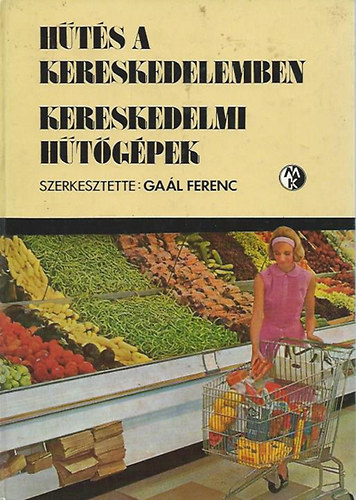 Gal Ferenc (szerk) - Hts a kereskedelemben - Kereskedelmi htgpek