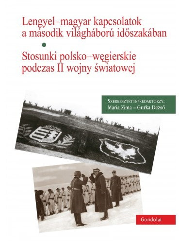 Maria Zima, Gurka Dezs - Lengyel-magyar kapcsolatok a msodik vilghbor idszakban - Stosunki polsko-wgierskie podczas II wojny wiatowej